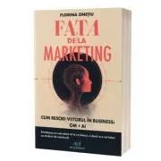 FATA DE LA MARKETING. Cum rescrii viitorul în business. OM + AI