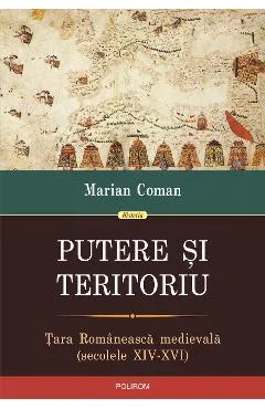 eBook Putere si teritoriu. Tara Romaneasca medievala (secolele XIV-XVI)