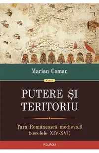 eBook Putere si teritoriu. Tara Romaneasca medievala (secolele XIV-XVI)