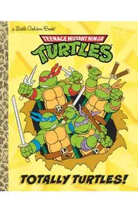 Totally Turtles! (Teenage Mutant Ninja Turtles)