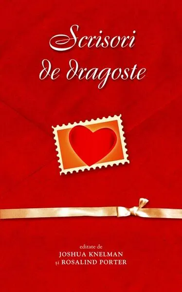 Scrisori de dragoste - Hardcover - Joshua Knelman, Rosalind Porter