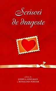 Scrisori de dragoste - Hardcover - Joshua Knelman, Rosalind Porter