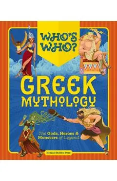 Who's Who: Greek Mythology: The Gods, Heroes and Monsters of Legend