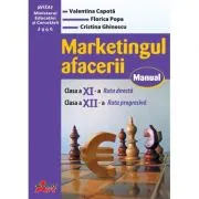 Marketingul afacerii. Manual pentru clasa a 11-a, ruta directa si a 12-a, ruta progresiva