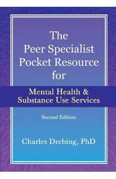 The Peer Specialist's pocket resource for mental health and substance use services second edition