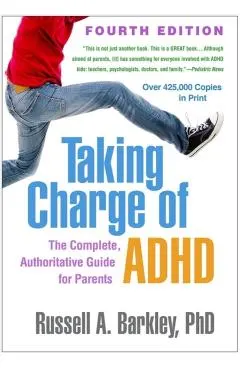 Taking Charge of Adhd, Fourth Edition: The Complete, Authoritative Guide for Parents