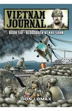 Vietnam Journal - Book 6: Bloodbath at Khe Sanh