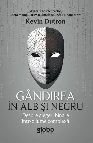 Gândirea în alb și negru. Despre alegeri binare într-o lume complexă - Paperback brosat - Kevin Dutton