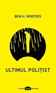Ultimul polițist (Vol. 1) - Paperback - Ben H. Winters