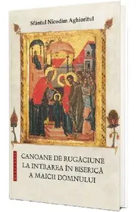 Canoane de rugaciune la Intrarea in Biserica a Maicii Domnului