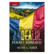 Ardealul, pamant romanesc (istoria romanilor)