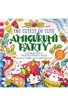 The Cutest of Cute Amigurumi Party: A Coloring Book of Crocheted Snacks & Treats
