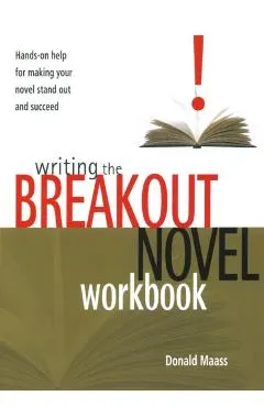 Writing the Breakout Novel Workbook: Hands-On Help for Making Your Novel Stand Out and Succeed