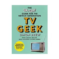 TV Geek: The Den of Geek Guide for the Netflix Generation