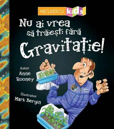 Nu ai vrea să trăieşti fără GRAVITAȚIE! - Paperback - Anne Rooney