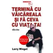 Termina cu vaicareala si fa ceva cu viata ta