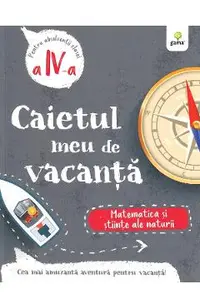 Caietul meu de vacanta. Matematica si stiinte ale naturii