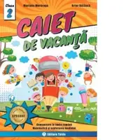 Caiet de vacanta pentru Clasa a II-a - Comunicare in limba romana, Matematica si explorarea mediului + Diploma cadou