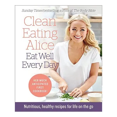 Clean Eating Alice Eat Well Every Day