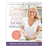 Clean Eating Alice Eat Well Every Day