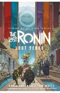 Teenage Mutant Ninja Turtles: The Last Ronin--Lost Years