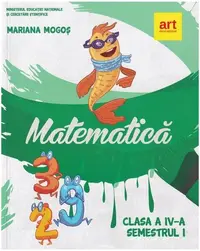 Matematică. Manual clasa a IV-a. Semestrul I - Paperback - Mariana Mogoş