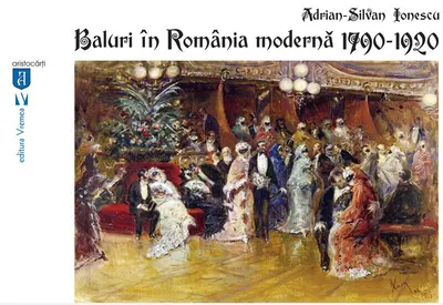 Baluri în România modernă 1790-1920 - Paperback brosat - Adrian-Silvan Ionescu