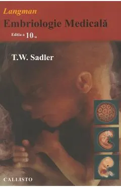 Langman. Embriologie medicala Ed.10