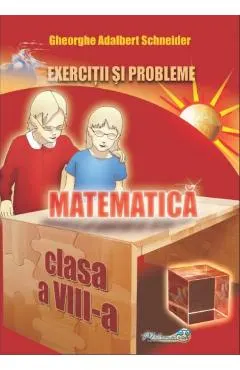 Matematica - Clasa 8 - Exercitii si probleme