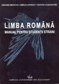 Limba română – manual pentru studenții străini - Paperback brosat - Adriana Ionescu, Grigore Brâncuș, Manuela Saramandu