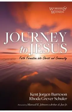 Journey to Jesus: Faith Formation Into Christ and Community