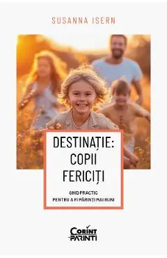 eBook Destinatie. Copii fericiti. Ghid practic pentru a fi parinti mai buni