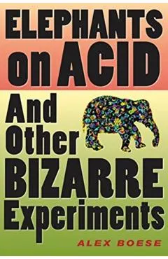 Elephants on Acid: And Other Bizarre Experiments