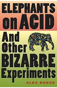 Elephants on Acid: And Other Bizarre Experiments