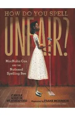 How Do You Spell Unfair?: Macnolia Cox and the National Spelling Bee