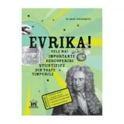 Evrika! Cele mai importante descoperiri stiintifice din toate timpurile