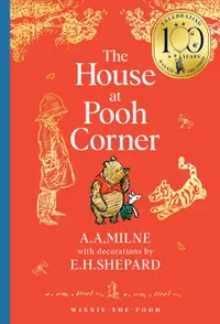 The House at Pooh Corner (Winnie-the-Pooh - Classics 100th Anniversary) - Hardcover