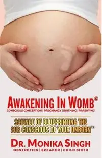 Awakening In Womb: Science of Blueprinting the Subconscious Mind of Your Unborn