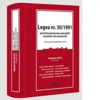 Legea nr. 50/1991 privind autorizarea executarii lucrarilor de constructii. Comentarii si jurisprudenta pe articole