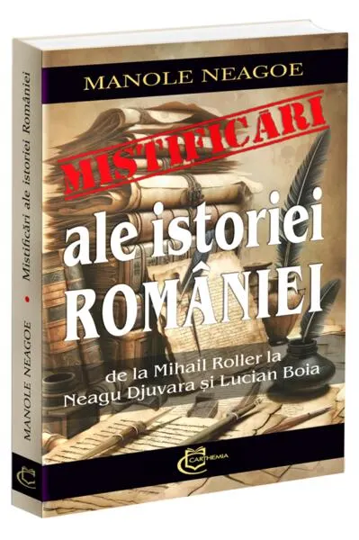 Mistificări ale istoriei României - Paperback brosat - Manole Neagoe