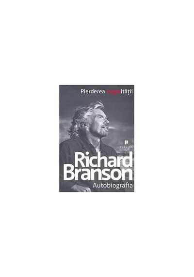 Pierderea virginităţii : Autobiografia - Paperback - Richard Branson