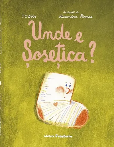 Unde e Șosețica? - Hardcover - T. O. Bobe