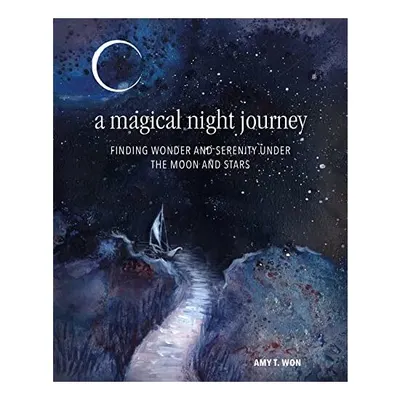 Magical Night Journey under the Moon and Stars, Amy T Won