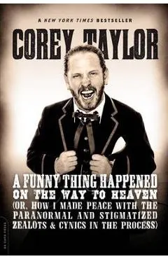 A Funny Thing Happened on the Way to Heaven: (or, How I Made Peace with the Paranormal and Stigmatized Zealots and Cynics in the Process)
