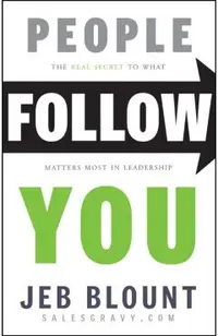 People Follow You: The Real Secret to What Matters Most in Leadership