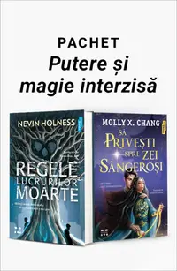 Pachet Putere și magie interzisă. Regele lucrurilor moarte/Să privești spre zei sângeroși