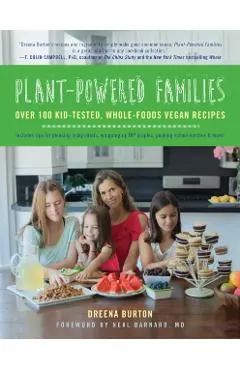 Plant-Powered Families: Over 100 Kid-Tested, Whole-Foods Vegan Recipes