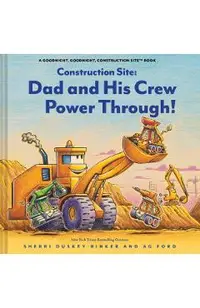 Construction Site: Dad and His Crew Power Through!