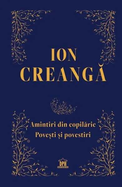 Amintiri din copilărie. Povești și povestiri - Hardcover - Ion Creangă