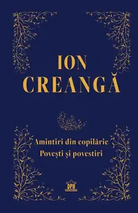Amintiri din copilărie. Povești și povestiri - Hardcover - Ion Creangă